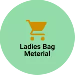 Business logo of Ladies bag meterial