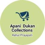 Business logo of Apani Dukan collections