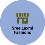 Business logo of Sree laxmi fashions