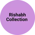 Business logo of Rishabh collection