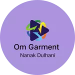 Business logo of OM GARMENT