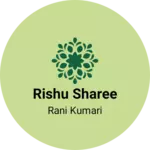 Business logo of Rishu sharee