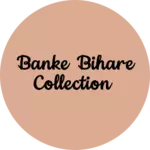Business logo of Banke bihare collection