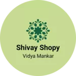 Business logo of Shivay shopy
