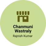 Business logo of Chanmuni wastraly