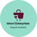 Business logo of Ishani enterprises