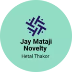 Business logo of Jay mataji novelty