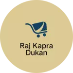 Business logo of Raj kapra dukan