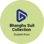 Business logo of Bhanghu suit collection