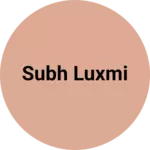 Business logo of Subh luxmi