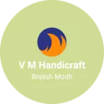 Business logo of V M Handicraft