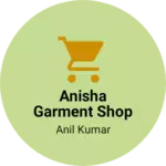 Business logo of Anisha garment shop