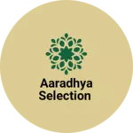 Business logo of Aaradhya selection