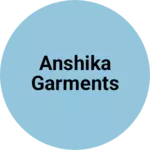 Business logo of Anshika Garments