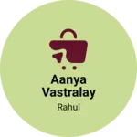 Business logo of Aanya vastralay