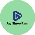 Business logo of Jay Shree Ram