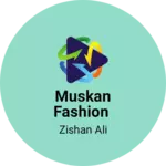 Business logo of Muskan Fashion