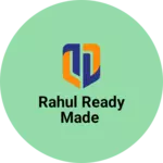 Business logo of Rahul ready made