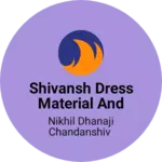 Business logo of Shivansh dress material and sarees