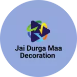 Business logo of Jai Durga maa decoration