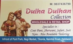Business logo of Dulha Dulhan Collection