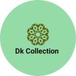 Business logo of DK Collection