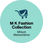 Business logo of M K Fashion Collection