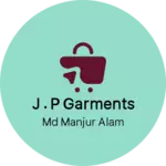 Business logo of J . P GARMENTS