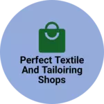 Business logo of Perfect Textile and Tailoiring shops
