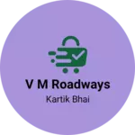 Business logo of V M Roadways