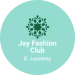 Business logo of Jay fashion club