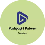 Business logo of Pushpagiri putwer