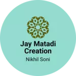 Business logo of Jay matadi creation