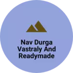 Business logo of NAV DURGA VASTRALY AND READYMADE GARMENT
