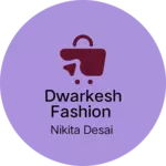 Business logo of Dwarkesh fashion
