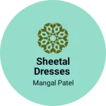 Business logo of Sheetal dresses