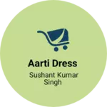 Business logo of Aarti dress