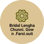 Business logo of Bridal lengha chunni. Gown .farsi.suit garara.etc