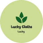 Business logo of Lucky Cloths