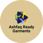 Business logo of Ashfaq Ready garments