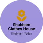 Business logo of Shubham clothes house