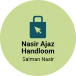 Business logo of Nasir Ajaz Handloom