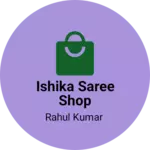 Business logo of Ishika saree shop