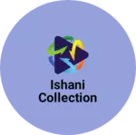 Business logo of Ishani collection