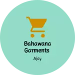 Business logo of Bahawana garments