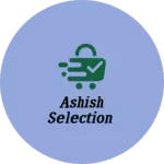Business logo of Ashish selection