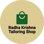 Business logo of Radha Krishna Tailoring Shop