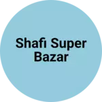 Business logo of Shafi super bazar