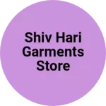 Business logo of Shiv Hari Garments Store