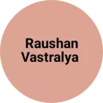 Business logo of Raushan Vastralya